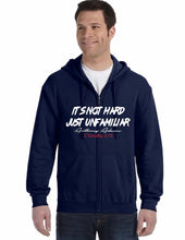 Load image into Gallery viewer, It's Not Hard Just Unfamiliar Zip Hoodie (unisex)