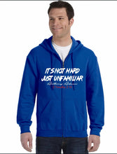 Load image into Gallery viewer, It's Not Hard Just Unfamiliar Zip Hoodie (unisex)