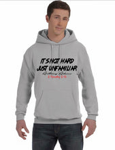 Load image into Gallery viewer, It's Not Hard Just Unfamiliar Pull Over Hoodie (unisex)