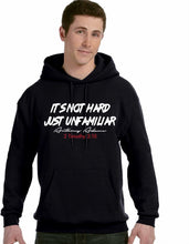 Load image into Gallery viewer, It's Not Hard Just Unfamiliar Pull Over Hoodie (unisex)