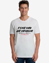 Load image into Gallery viewer, It's Not Hard Just Unfamiliar Unisex T-shirt