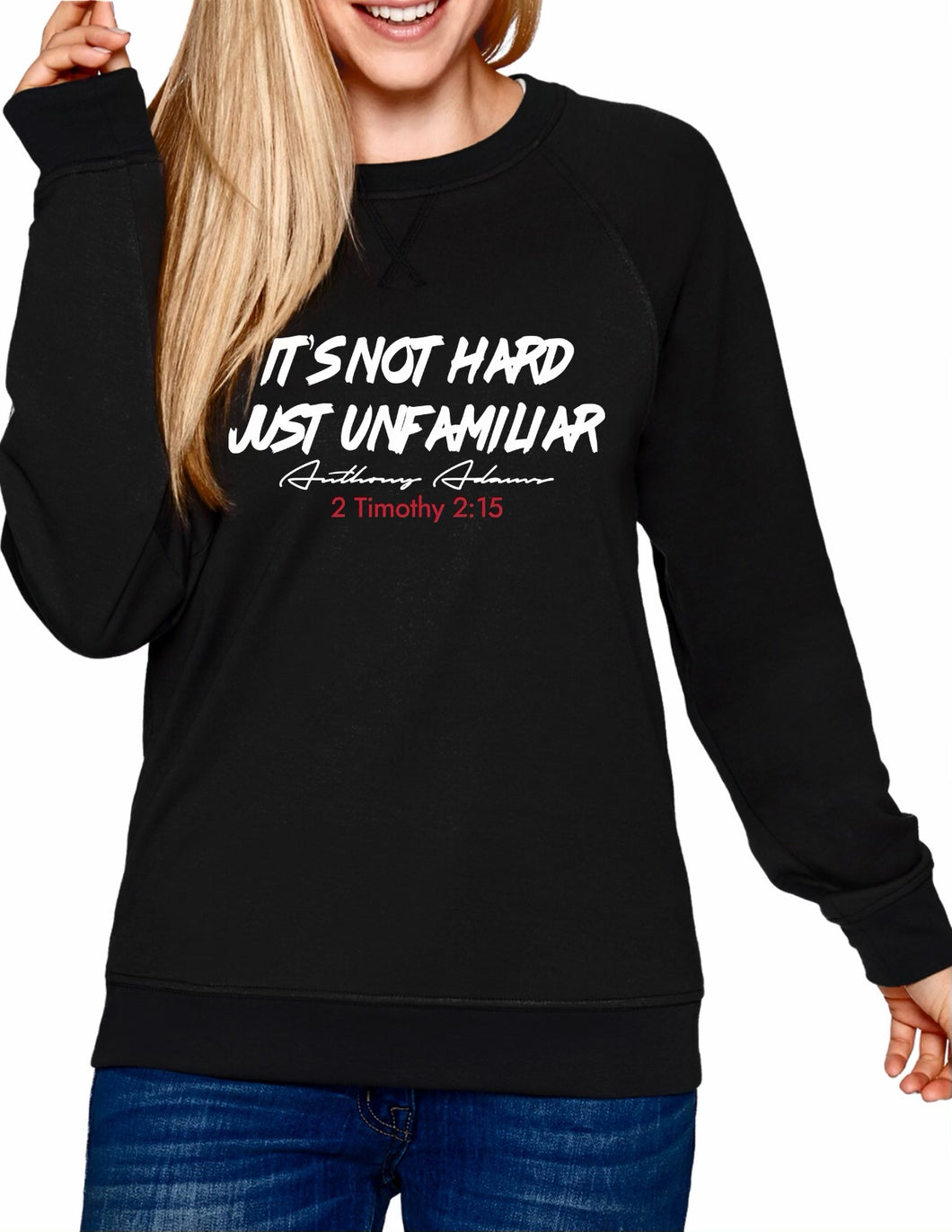 It's Not Hard Just Unfamiliar Crew Sweatshirt (unisex)