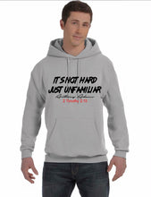 Load image into Gallery viewer, It&#39;s Not Hard Just Unfamiliar Pull Over Hoodie (unisex)
