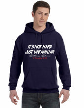 Load image into Gallery viewer, It&#39;s Not Hard Just Unfamiliar Pull Over Hoodie (unisex)
