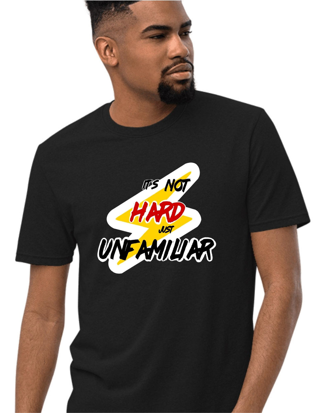It's Not Hard Just Unfamiliar (Bolt) Unisex T-Shirt